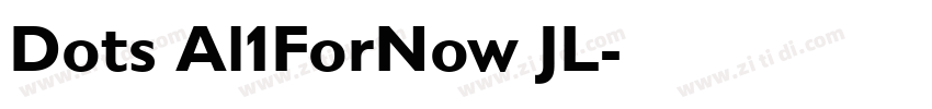 Dots Al1ForNow JL字体转换 Dots Al1ForNow JL字体转换
